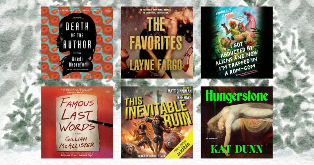 The Best Audiobooks WInter 2025 (collage of audiobook covers showing Death of the Author, The Favorites, I Got Abducted by Aliens and Now I'm Trapped in a Rom-Com, Famous Last Words, This Inevitable Ruin, Hunterstone)