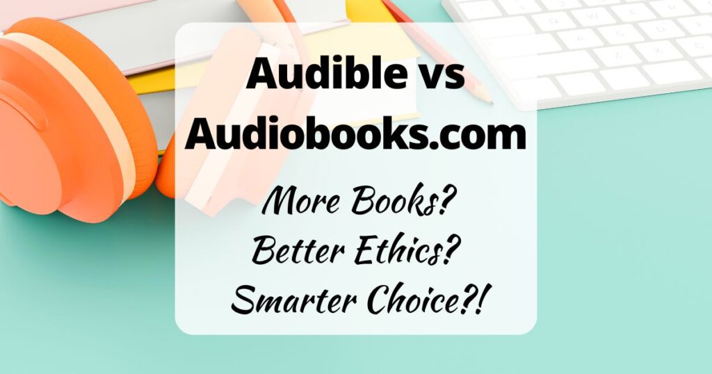 Audible vs Audiobooks com - More books? Better Ethics? Smarter Choice?! (background image with orange headphones and a yellow book)