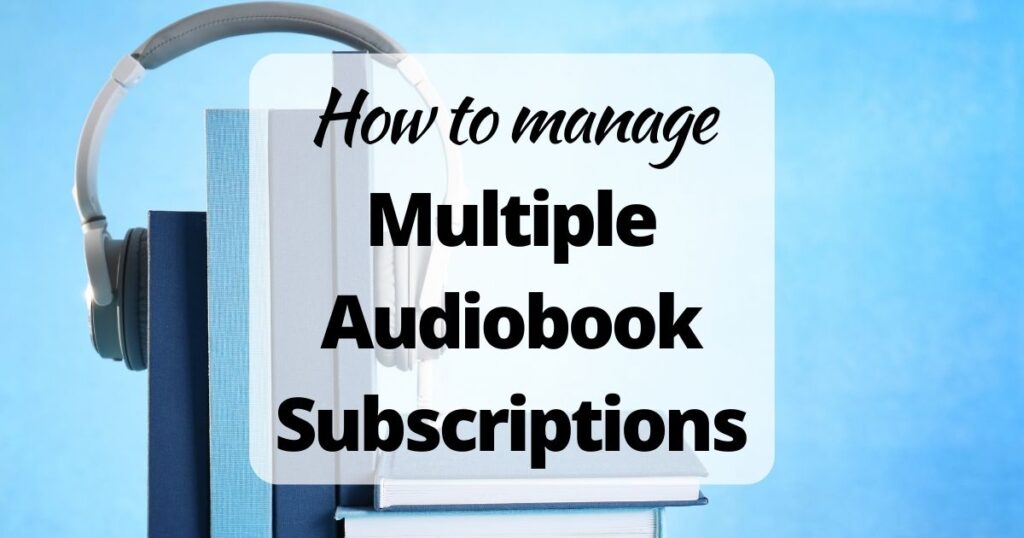 How to manage multiple audiobook subscriptions (background image of blue books and white headphones)